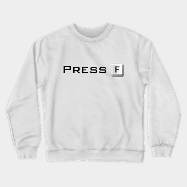 Press F Crewneck Sweatshirt by ArtFork